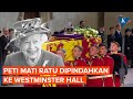 Peti Mati Ratu Elizabeth Dipindahkan ke Westminster Hall