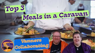 Top 3 Meals In A Caravan - Vanners Collaboration