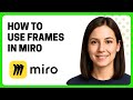 How to Use Frames in Miro