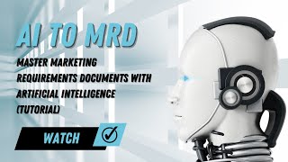 AI to MRD: Master Marketing Requirements Documents with Artificial Intelligence (Tutorial)