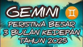 ♊ GEMINI ♊ PERISTIWA BESAR DI 3 BULAN KEDEPAN TAHUN 2025 #geminitarot #gemini2025