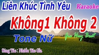 Karaoke Liên Khúc Tình Yêu -  Không 1 Không 2 -  Tone Nữ - Nhạc Sống - gia huy beat