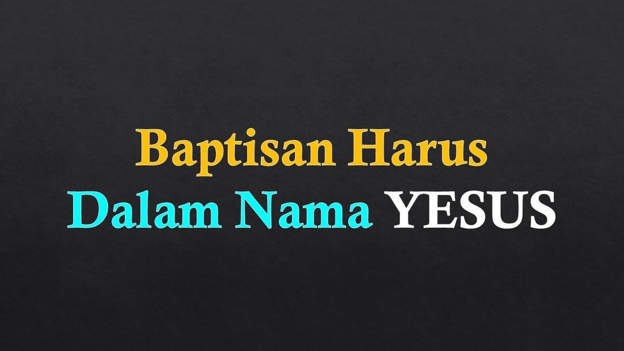 Baptisan Harus Dalam Nama Yesus - YouTube