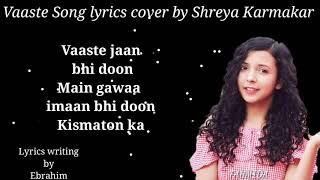Vaaste Song lyrics cover by Shreya Karmakar/ Dhanushail , Tansihk Bagchi