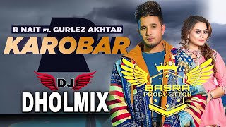 Karobar : R Nait Ft Gurlez Akhtar | Remix | Basra Production | Dholmix | Latest Punjabi Songs 2022