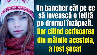 Un bancher cât pe ce să lovească o fetiță, a luat-o la el acasă,dar citind scrisoarea din mâinile ei