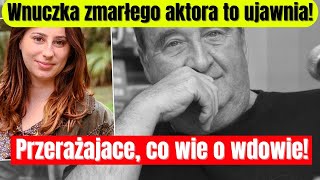 Wnuczka zmarłego aktora nie chce już milczeć! Ujawnia, co przerażającego chce zrobić znana wdowa!