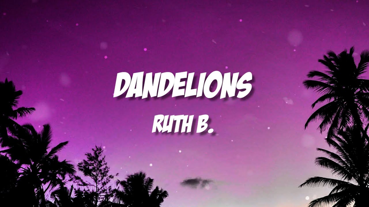 Ruth B. - Dandelions [ Lirik Lagu | Lyrics ] - YouTube