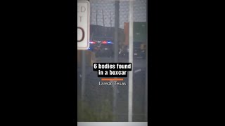 6 Found Dead In Texas Boxcar