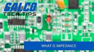 What is Impedance? - A Galco TV Tech Tip | Galco