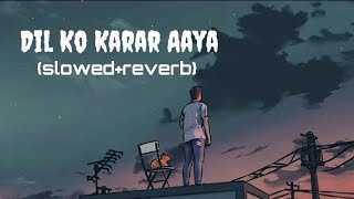 Dil Ko Karaar Aaya | Slowed + Reverb | Neha Kakkar And Yasser Desai | Lo-fi Mix | Mr.4AA0