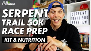 THE SALOMON SERPENT TRAIL 50K RACE PREP | Kit & Nutrition | Run4Adventure