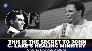 THIS IS THE SECRET TO JOHN G. LAKES HEALING MINISTRY - APOSTLE MICHAEL OROKPO