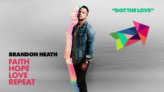 Brandon Heath - Got The Love (feat. Tauren Wells) (Official Audio)