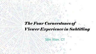 The Four Cornerstones of Viewer Experience in Subtitling with Sijin Xian, CT