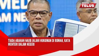 7/1/2025: Tiada Arahan Najib Jalani Hukuman di Rumah, Kata Menteri Dalam Negeri