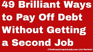49 Brilliant Ways to Pay Off Debt Without Getting a Second Job (TheKrazyCouponLady.com List Review)
