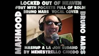 LOCKED OUT OF HEAVEN BUT WITH SOLDI   BRUNO MARS  MAHMOOD MASHUP  VOCALS COVER BY MENESTRELLO CHIODO