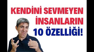 KENDİNİ SEVMEYEN İNSANLARIN 10 ÖZELLİĞİ | Canten Kaya