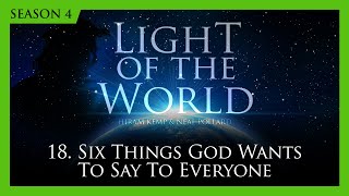 18. Six Things God Wants to Say to Everyone | Light of the World (Season 4)