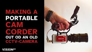 BUILDING A PORTABLE CCTV-CAMCORDER