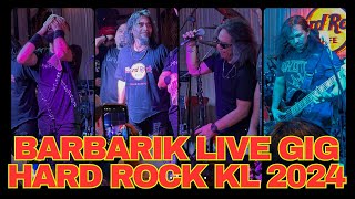 BARBARIK LIVE GIG HARD ROCK KL 2024