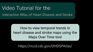 Atlas of Heart Disease and Stroke: How to use the Maps Over Time tool