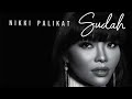 Nikki Palikat - Sudah (Official Music Video)