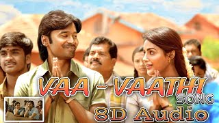 Vaa - Vaathi song || 8D Audio || Vaathi movie ||  #dhanush #8daudio