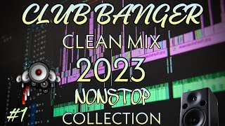 THE BEST OF CLUB BANGER || 2023 NONSTOP CLEAN MIX