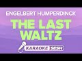 Engelbert Humperdinck - The Last Waltz (Karaoke)