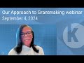 Our Approach to Grantmaking webinar, Sept. 4