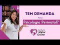 Tem demanda para psicologia perinatal?