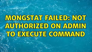 mongstat Failed: not authorized on admin to execute command { serverStatus: 1, recordStats: 0 }