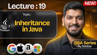 Lecture 19: Inheritance in Java || DSA Series by Babbar
