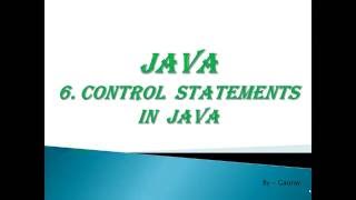 CONTROL STATEMENTS IN JAVA