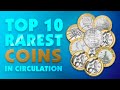 The Top 10 Rarest Coins in Circulation!