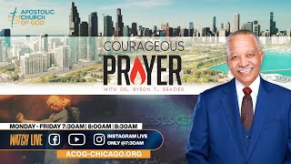 Courageous Prayer with Dr. Brazier @7:30am | August 22.2024