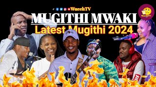 LATEST MUGITHI MWAKI MWAKI 🔥🔥🔥WA  WAITHAKA WA JANE, KAMWANA WA JANE, WANJA ASALI, JOY WA MACHARIA