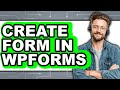 How to Create a Form in WPForms (New 2025) - Easy Step-by-Step Guide