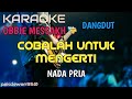 COBALAH UNTUK MENGERTI || OBBIE MESSAKH || KARAOKE DANGDUT NADA PRIA [COVER YAMAHA PSR]