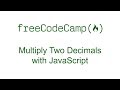 Multiply Two Decimals with JavaScript - Free Code Camp