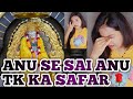 AAKHIR KYA H ANU SE SAI ANU TK KA SAFAR AAYE SUNTE H // SAI DIDAR CHANNEL// SAI ANU MISHRA 🌹BABA🌹