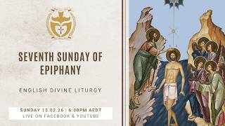 Divine Liturgy (English) | 15.02.26 Seventh Sunday of Epiphany