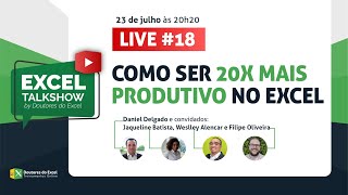 #ExcelTalkShow - LIVE 18 - Como ser mais produtivo no Excel [Parte 2]