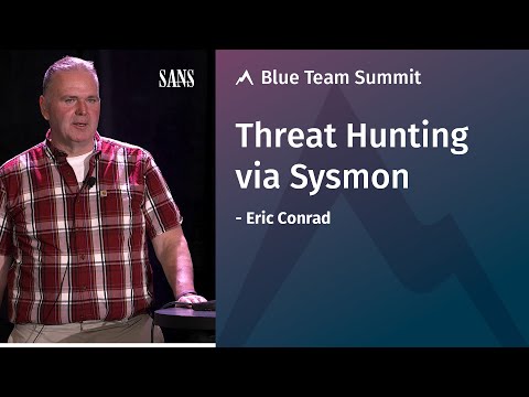 Threat hunting via Sysmon – SANS Blue Team Summit