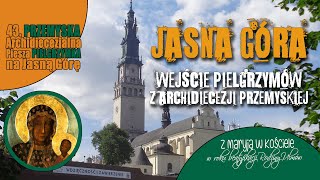 Pielgrzymka Przemyska 2023 - dzień 12 - Wejście pielgrzymów na Jasną Górę