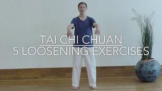 Tai Chi Chuan: 5 Loosening Exercises