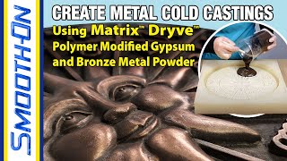 Creating a Metal Cold Casting Using Matrix Dryve™ Polymer Gypsum