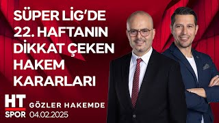 Gözler Hakemde (04 Şubat 2025) - HT Spor